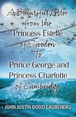 bokomslag A Beautiful Letter From the Princess Estelle of Sweden to Prince George and Princess Charlotte of Cambridge