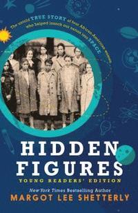 bokomslag Hidden Figures, Young Readers' Edition: The Untold True Story of Four African American Women Who Helped Launch Our Nation Into Space