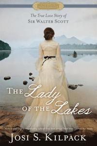 bokomslag The Lady of the Lakes: The True Love Story of Sir Walter Scott