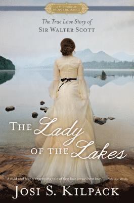 The Lady of the Lakes: The True Love Story of Sir Walter Scott 1