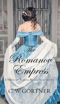 bokomslag The Romanov Empress: A Novel of Tsarina Maria Feodorovna