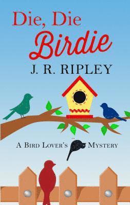 J. R. Ripley - Die, Die Birdie, Häftad