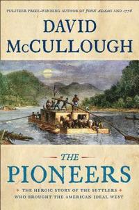 bokomslag The Pioneers: The Heroic Story of the Settlers Who Brought the American Ideal West