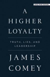 bokomslag A Higher Loyalty: Truth, Lies, and Leadership