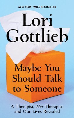 bokomslag Maybe You Should Talk to Someone: A Therapist, Her Therapist, and Our Lives Revealed