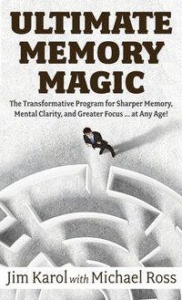 bokomslag Ultimate Memory Magic: The Transformative Program for Sharper Memory, Mental Clarity, and Greater Focus . . . at Any Age!