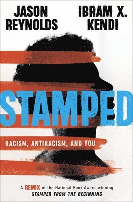 bokomslag Stamped: Racism, Antiracism, and You: A Remix of the National Book Award-Winning Stamped from the Beginning