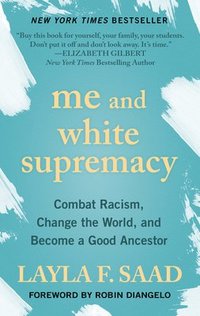 bokomslag Me and White Supremacy: Combat Racism, Change the World, and Become a Good Ancestor