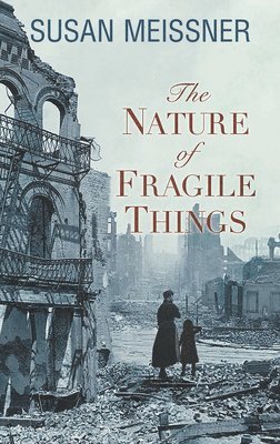 Susan Meissner - The Nature of Fragile Things, Inbunden