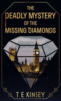 bokomslag The Deadly Mystery of the Missing Diamonds