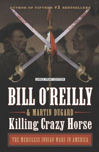 bokomslag Killing Crazy Horse: The Merciless Indian Wars in America