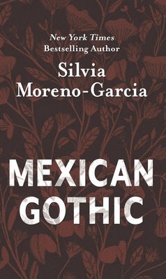 Silvia Moreno-Garcia - Mexican Gothic, Häftad