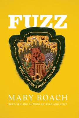 Mary Roach - Fuzz: When Nature Breaks the Law, Inbunden