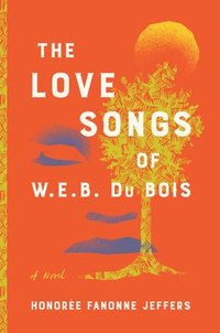 bokomslag The Love Songs of W. E. B. Du Bois