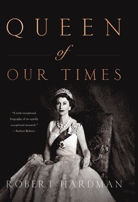 Queen of Our Times: The Life of Queen Elizabeth II 1