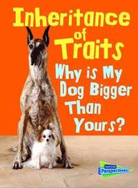 bokomslag Inheritance of Traits: Why Is My Dog Bigger Than Your Dog?