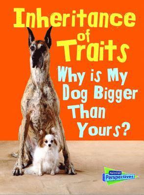 bokomslag Inheritance of Traits: Why Is My Dog Bigger Than Your Dog?