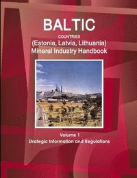 bokomslag Baltic Countries (Estonia, Latvia, Lithuania) Mineral Industry Handbook Volume 1 Strategic Information and Regulations