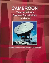 bokomslag Cameroon Telecom Industry Business Opportunities Handbook - Strategic Information, Regulations, Opportunities