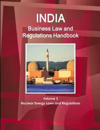 bokomslag India Business Law and Regulations Handbook Volume 3 Nuclear Energy Laws and Regulations