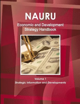 Inc Ibp, Inc IBP - Nauru Economic & Development Strategy Handbook Volume 1 Strategic Information and Developments, Häftad