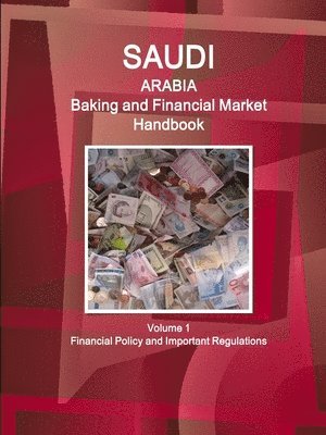 bokomslag Saudi Arabia Baking and Financial Market Handbook Volume 1 Financial Policy and Important Regulations