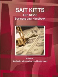 bokomslag St. Kitts and Nevis Business Law Handbook Volume 1 Strategic Information and Basic Laws