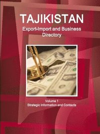 bokomslag Tajikistan Export-Import and Business Directory Volume 1 Strategic Information and Contacts