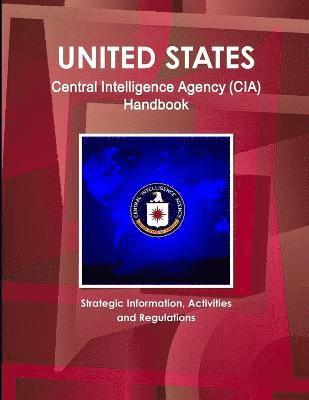 bokomslag US Central Intelligence Agency (CIA) Handbook - Strategic Information, Activities and Regulations