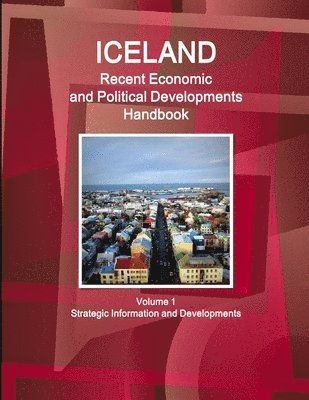 bokomslag Iceland Recent Economic and Political Developments Handbook Volume 1 Strategic Information and Developments