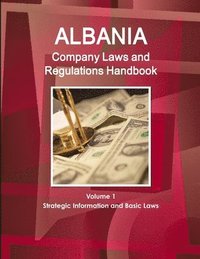 bokomslag Albania Company Laws and Regulations Handbook Volume 1 Strategic Information and Basic Laws