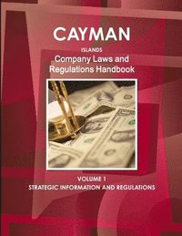 bokomslag Cayman Islands Company Laws and Regulations Handbook Volume 1 Strategic Information and Regulations