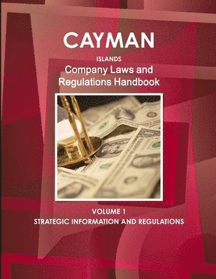 bokomslag Cayman Islands Company Laws and Regulations Handbook Volume 1 Strategic Information and Regulations