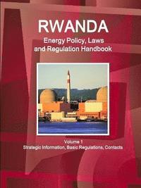 bokomslag Rwanda Energy Policy, Laws and Regulation Handbook Volume 1 Strategic Information, Basic Regulations, Contacts