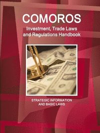 bokomslag Comoros Investment, Trade Laws and Regulations Handbook - Strategic Information and Basic Laws