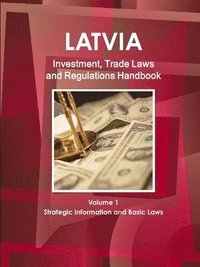 bokomslag Latvia Investment, Trade Laws and Regulations Handbook Volume 1 Strategic Information and Basic Laws