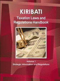 bokomslag Kiribati Taxation Laws & Regulations Handbook Volume 1 Strategic Information and Regulations