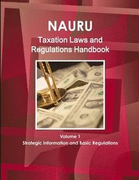 bokomslag Nauru Taxation Laws and Regulations Handbook Volume 1 Strategic Information and Basic Regulations