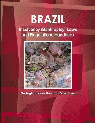 bokomslag Brazil Insolvency (Bankruptcy) Laws and Regulations Handbook - Strategic Information and Basic Laws