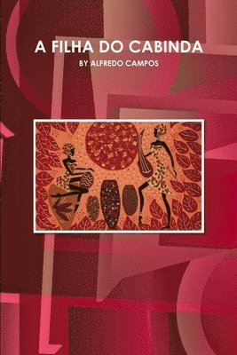 Alfredo Campos, by ALFREDO CAMPOS, By Alfredo Campos - A Filha Do Cabinda, Häftad