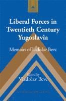 bokomslag Liberal Forces in Twentieth Century Yugoslavia