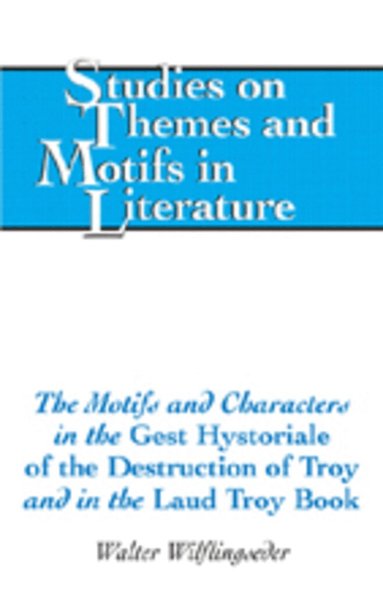 Walter Wilflingseder, Horst Daemmrich - Motifs and Characters in the «Gest Hystoriale of the Destruction of Troy» and in the «Laud Troy Book», Inbunden