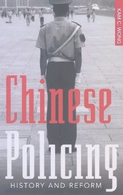 Kam C. Wong, Kam C Wong, Kam C. Wong - Chinese Policing, Inbunden