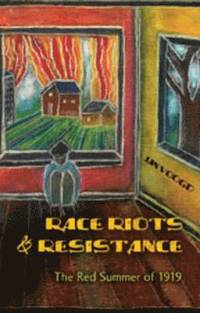 bokomslag Race Riots and Resistance