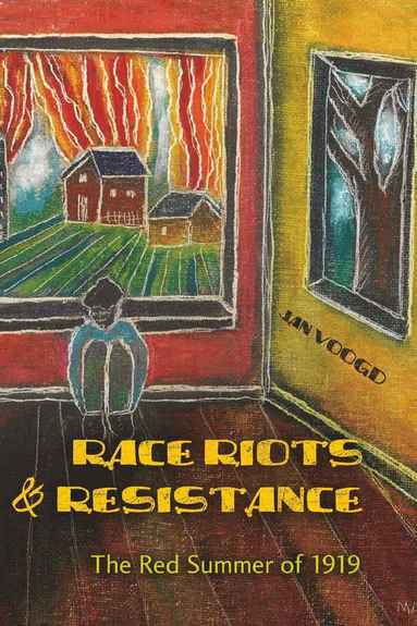Jan Voogd - Race Riots and Resistance, Inbunden
