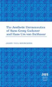 bokomslag The Aesthetic Hermeneutics of Hans-Georg Gadamer and Hans Urs Von Balthasar