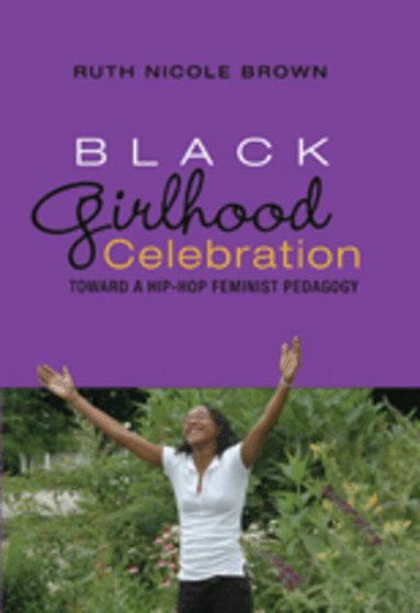 Ruth Nicole Brown - Black Girlhood Celebration, Inbunden