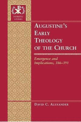 Augustines Early Theology of the Church 1