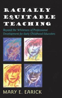 Mary E. Earick - Racially Equitable Teaching, Inbunden