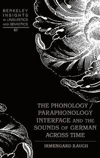 bokomslag The Phonology / Paraphonology Interface and the Sounds of German Across Time